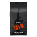 Come and Take It Dark Roast Coffee