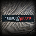 Liberty or Death 1x5 Velcro Patch