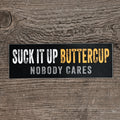 Suck It Up Buttercup Sticker